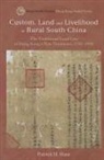 Patrick Hase, Patrick H Hase, Patrick H. Hase - Custom, Land, and Livelihood in Rural South China