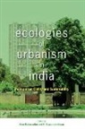 Anne Rademacher, Anne M. (EDT)/ Sivaramakrishnan Rademacher, Anne Rademacher, K. Sivaramakrishnan, Kalyanakrishnan Sivaramakrishnan - Ecologies of Urbanism in India