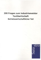 Sarastro Gmbh - 300 Fragen zum Industriemeister Textilwirtschaft