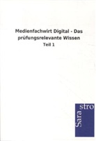 Sarastro Gmbh - Medienfachwirt Digital - Das prüfungsrelevante Wissen