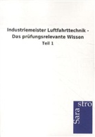 Sarastro Gmbh - Industriemeister Luftfahrttechnik - Das prüfungsrelevante Wissen
