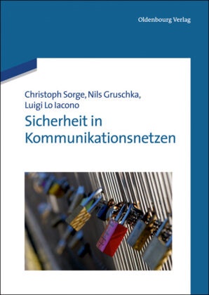 Gruschk, Nils Gruschka, Luigi Lo Iacono, Luig Lo Iacono, Luigi Lo Iacono, … - Sicherheit in Kommunikationsnetzen