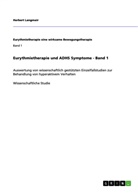 Herbert Langmair - Eurythmietherapie und ADHS Symptome - Band 1