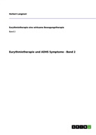 Herbert Langmair - Eurythmietherapie und ADHS Symptome - Band 2