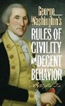 George Washington - George Washington''s Rules of Civility and Decent Behavior