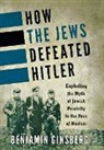 Benjamin Ginsberg, Ginsberg Benjamin - How the Jews Defeated Hitler