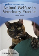 J Yeates, James Yeates - Animal Welfare in Veterinary Practice