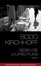 Bodo Kirchhoff - Gegen die Laufrichtung