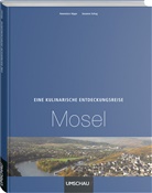 Hannelor Hippe, Hannelore Hippe, Susanne Schug - Eine kulinarische Entdeckungsreise Mosel