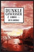 Joe R. Lansdale - Dunkle Gewässer