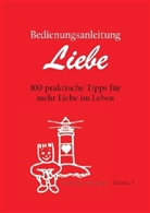 Claudia Bayerl, Irene und Thomas Frei, Eric Hegmann, Susanne Hühn, Florian Kolfhaus, Eva-Maria Ruhland... - Bedienungsanleitung Liebe
