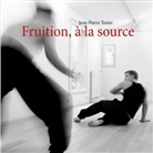 Jean-Pierre Texier - Fruition, à la source