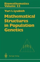 Yuri I Lyubich, Yuri I. Lyubich, Etha Akin, Ethan Akin - Mathematical Structures in Population Genetics