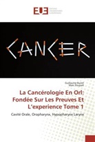 Guillaum Buiret, Guillaume Buiret, Marc Poupart - La cancerologie en orl: fondee