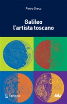 Pietro Greco, GRECO PIETRO - Galileo l'artista toscano
