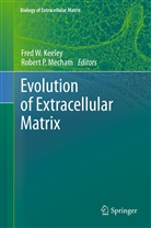 Fred Keeley, Fred W. Keeley, Mecham, Mecham, Robert Mecham, Robert P. Mecham... - Evolution of Extracellular Matrix