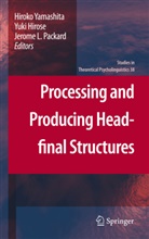 Yuk Hirose, Yuki Hirose, Jerome L Packard, Jerome Packard, Jerome L. Packard, Jerry Packard... - Processing and Producing Head-final Structures