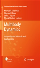 Krzysztof Arczewski, Wojciec Blajer, Wojciech Blajer, Janusz Fraczek, Janusz Fraczek et al, Marek Wojtyra - Multibody Dynamics