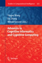 Witold Kinsner, Yingxu Wang, D Zhang, Du Zhang - Advances in Cognitive Informatics and Cognitive Computing