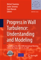 Javie Jimenez, Javier Jimenez, Ivan Marusic, Michel Stanislas - Progress in Wall Turbulence: Understanding and Modeling