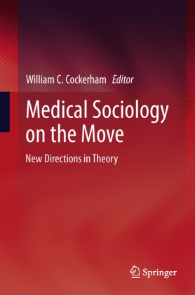 Willia C Cockerham, William C Cockerham, William C Cockerham, William C. Cockerham - Medical Sociology on the Move New Directions in Theory