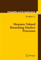 Zenghu Li - Measure-Valued Branching Markov Processes