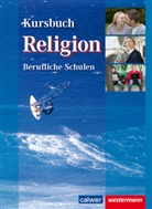 Wolfram Eilerts - Kursbuch Religion Berufliche Schulen: Kursbuch Religion Berufliche Schulen