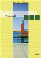 Büttne, Büttner, Kumpf, Dieteric, Veit-Jacobu Dieterich, Veit-Jacobus Dieterich... - Oberstufe Religion, Neuausgabe: Oberstufe Religion - Zukunft