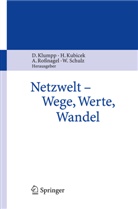 Dieter Klumpp, Herber Kubicek, Herbert Kubicek, Alexander Roßnagel, Alexander Rossnagel u a, Wolfgang Schulz - Netzwelt - Wege, Werte, Wandel