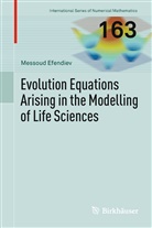 Messoud Efendiev - Evolution Equations Arising in the Modelling of Life Sciences