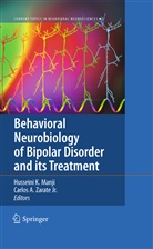 A Zarate Jr, A Zarate Jr, Hussein K Manji, Husseini K Manji, Husseini K. Manji, Carlos A. Zarate... - Behavioral Neurobiology of Bipolar Disorder and its Treatment