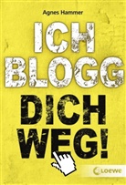 Agnes Hammer, Loewe Jugendbücher - Ich blogg dich weg!