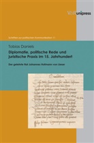 Tobias Daniel, Tobias Daniels, Gustav Corni, Gustavo Corni, Brigitte Mazohl-Wallnig u a - Diplomatie, politische Rede und juristische Praxis im 15. Jahrhundert