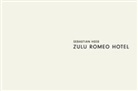 Sebastian Heeb - Zulu Romeo Hotel