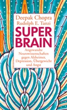 Chopr, Deepa Chopra, Deepak Chopra, TANZI, Rudolph E Tanzi, Rudolph E. Tanzi - Super-Brain