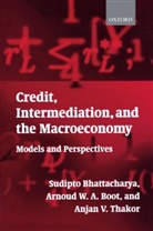 Sudipto (Arizona State University an Bhattacharya, Sudipto Boot Bhattacharya, Bhattacharya, Sudipto Bhattacharya, Sudipto (Arizona State University and London School of Economics and Political Science Bhattacharya, Bhattacharya Sudipto... - Credit, Intermediation, and the Macroeconomy