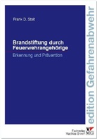 Frank D. Stolt - Brandstiftung durch Feuerwehrangehörige