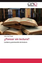 Jóse Díaz Roque - ¿Pensar sin lectura?