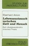 Eberhard Amon - Lebensaustausch zwischen Gott und Mensch