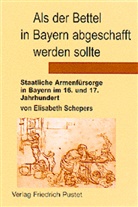 Elisabeth Schepers, Artu Dirmeier, Artur Dirmeier, Wittenzeller, Wittenzeller, Wido Wittenzeller - Als der Bettel in Bayern abgeschafft werden sollte