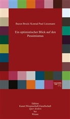 Bazo Brock, Bazon Brock, Konrad P. Liessmann, Konrad Paul Liessmann - Ein optimistischer Blick auf den Pessimismus