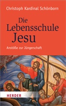 Christoph Schönborn, Huber P Weber, Huber Philipp Weber, Hubert Ph. Weber, Hubert Philipp Weber - Die Lebensschule Jesu