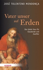 José T Mendonça, José Tolentino Mendonça, José Tolentino Mendonça - Vater unser auf Erden