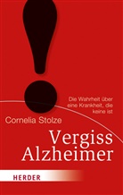 Cornelia Stolze - Vergiss Alzheimer!