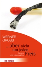 Werner Groß - . . . aber nicht um jeden Preis