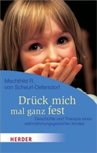Mechthild R von Scheurl-Defersdorf, Mechthild R. von Scheurl-Defersdorf - Drück mich mal ganz fest