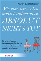 Karen Salmansohn - Wie man sein Leben ändert indem man absolut nichts tut