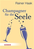 Rainer Haak - Champagner für die Seele