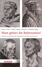 Fran, Günter Frank, Herman J Selderhuis, Leppi, Volke Leppin, Volker Leppin... - Wem gehört die Reformation?