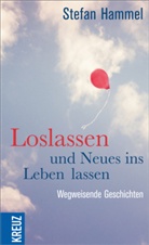 Stefan Hammel - Loslassen und Neues ins Leben lassen